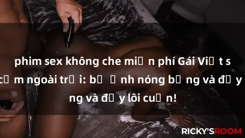 phim sex không che miễn phí Gái Việt sexy gợi cảm ngoài trời: bộ ảnh nóng bỏng và đầy lôi cuốn!