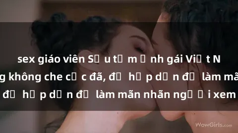 sex giáo viên Sưu tầm ảnh gái Việt Nam nude nóng bỏng không che cực đã, đủ hấp dẫn để làm mãn nhãn người xem