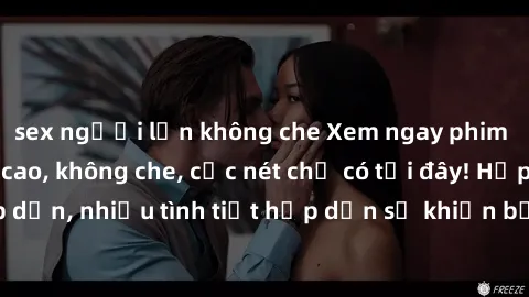 sex người lớn không che Xem ngay phim sex full HD đỉnh cao, không che, cực nét chỉ có tại đây! Hấp dẫn, nhiều tình tiết hấp dẫn sẽ khiến bạn thỏa mãn đắm say.