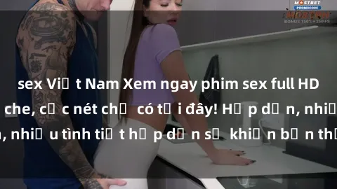 sex Việt Nam Xem ngay phim sex full HD đỉnh cao, không che, cực nét chỉ có tại đây! Hấp dẫn, nhiều tình tiết hấp dẫn sẽ khiến bạn thỏa mãn đắm say.
