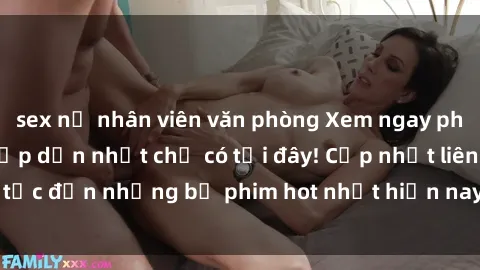 sex nữ nhân viên văn phòng Xem ngay phim sex mới nhất, hấp dẫn nhất chỉ có tại đây! Cập nhật liên tục đến những bộ phim hot nhất hiện nay chỉ trong vài cú click!
