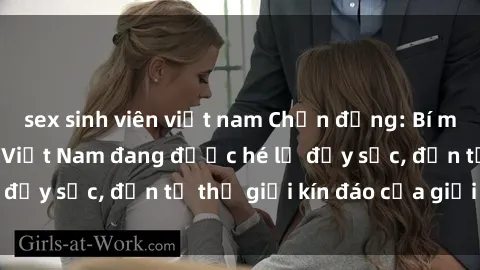 sex sinh viên việt nam Chấn động: Bí mật về sex nữ sinh Việt Nam đang được hé lộ đầy sốc, đến từ thế giới kín đáo của giới trẻ.