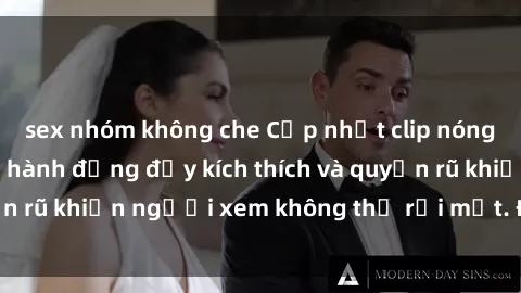 sex nhóm không che Cập nhật clip nóng BDSM: Những pha hành động đầy kích thích và quyến rũ khiến người xem không thể rời mắt. Đừng bỏ lỡ!