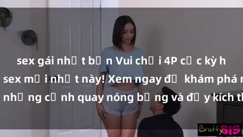 sex gái nhật bản Vui chơi 4P cực kỳ hấp dẫn trong phim sex mới nhất này! Xem ngay để khám phá những cảnh quay nóng bỏng và đầy kích thích của bộ phim này!