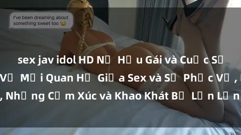 sex jav idol HD Nữ Hầu Gái và Cuộc Sống Của Họ: Bí Mật Về Mối Quan Hệ Giữa Sex và Sự Phục Vụ, Những Cảm Xúc và Khao Khát Bị Lẫn Lộn Trong Lĩnh Vực Này.