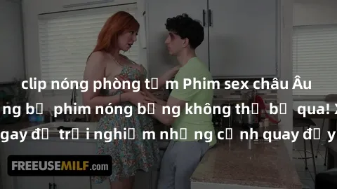 clip nóng phòng tắm Phim sex châu Âu đỉnh cao: Top những bộ phim nóng bỏng không thể bỏ qua! Xem ngay để trải nghiệm những cảnh quay đầy kích thích và cuồng nhiệt.