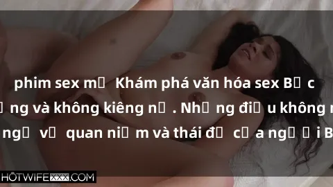 phim sex mỹ Khám phá văn hóa sex Bắc Âu: Sự tự do, đa dạng và không kiêng nể. Những điều không ngờ về quan niệm và thái độ của người Bắc Âu đối với tình dục.