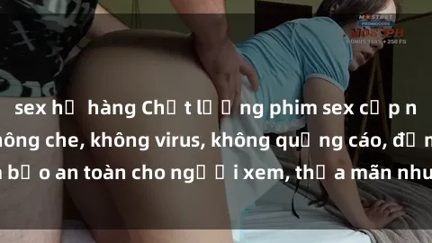 sex họ hàng Chất lượng phim sex cập nhật mới nhất, không che, không virus, không quảng cáo, đảm bảo an toàn cho người xem, thỏa mãn nhu cầu tình dục của bạn.