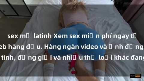 sex mỹ latinh Xem sex miễn phí ngay tại địa chỉ trang web hàng đầu. Hàng ngàn video và ảnh đồng tính, đồng giới và nhiều thể loại khác đang chờ bạn khám phá.