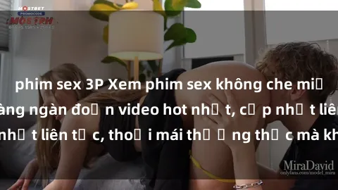 phim sex 3P Xem phim sex không che miễn phí tại đây – Hàng ngàn đoạn video hot nhất, cập nhật liên tục, thoải mái thưởng thức mà không tốn kém.