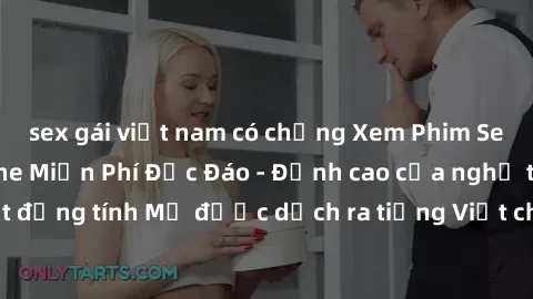 sex gái việt nam có chồng Xem Phim Sex Mỹ Vietsub Online Miễn Phí Độc Đáo - Đỉnh cao của nghệ thuật đồng tính Mỹ được dịch ra tiếng Việt cho người xem hiểu rõ hơn.