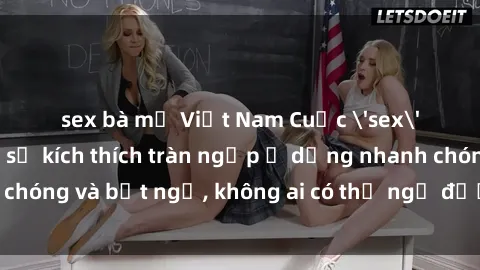 sex bà mẹ Việt Nam Cuộc 'sex' trong thang máy: Khi sự kích thích tràn ngập ở dạng nhanh chóng và bất ngờ, không ai có thể ngờ được điều gì sẽ xảy ra!