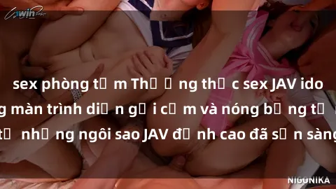 sex phòng tắm Thưởng thức sex JAV idol miễn phí: Những màn trình diễn gợi cảm và nóng bỏng từ những ngôi sao JAV đỉnh cao đã sẵn sàng để bạn khám phá.
