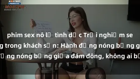 phim sex nô lệ tình dục Trải nghiệm sex sinh viên sôi động trong khách sạn: Hành động nóng bỏng giữa đám đông, không ai bị bỏ lỡ