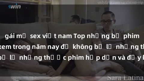 gái mỹ sex việt nam Top những bộ phim sex hay nhất nên xem trong năm nay để không bỏ lỡ những thước phim hấp dẫn và đầy kịch tính.