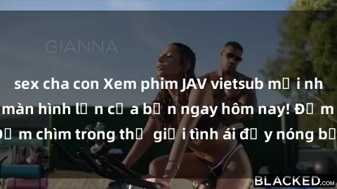 sex cha con Xem phim JAV vietsub mới nhất và hấp dẫn trên màn hình lớn của bạn ngay hôm nay! Đắm chìm trong thế giới tình ái đầy nóng bỏng và kích thích.