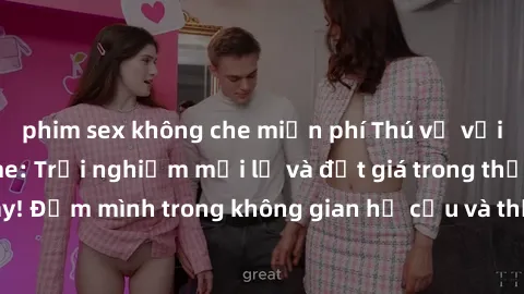 phim sex không che miễn phí Thú vị với sex cosplay anime: Trải nghiệm mới lạ và đắt giá trong thế giới cosplay! Đắm mình trong không gian hư cấu và thỏa mãn niềm đam mê của bạn!