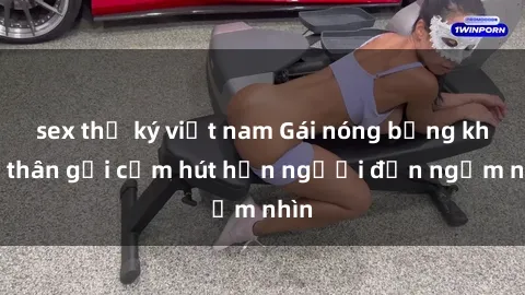 sex thư ký việt nam Gái nóng bỏng khỏa thân gợi cảm hút hồn người đến ngắm nhìn