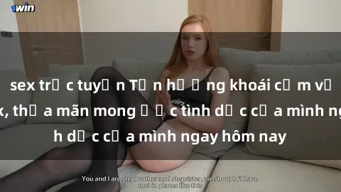 sex trực tuyến Tận hưởng khoái cảm với gái xinh sex, thỏa mãn mong ước tình dục của mình ngay hôm nay