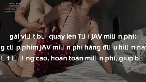 gái việt bị quay lén Tải JAV miễn phí: Các trang web cung cấp phim JAV miễn phí hàng đầu hiện nay. Các tác phẩm chất lượng cao, hoàn toàn miễn phí, giúp bạn thỏa mãn niềm đam mê mà không tốn kém.