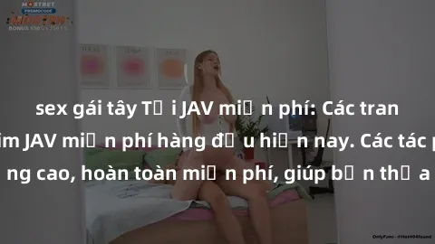 sex gái tây Tải JAV miễn phí: Các trang web cung cấp phim JAV miễn phí hàng đầu hiện nay. Các tác phẩm chất lượng cao, hoàn toàn miễn phí, giúp bạn thỏa mãn niềm đam mê mà không tốn kém.
